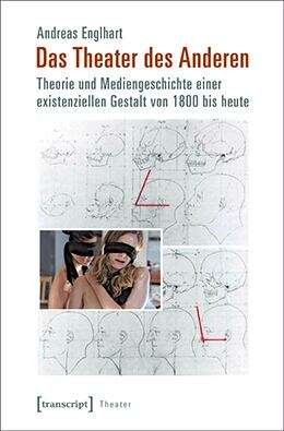 Book cover of Das Theater des Anderen: Theorie und Mediengeschichte einer existenziellen Gestalt von 1800 bis heute (Theater #57)