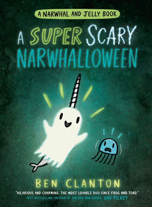 Book cover of A SUPER SCARY NARWHALLOWEEN (Narwhal and Jelly #8)