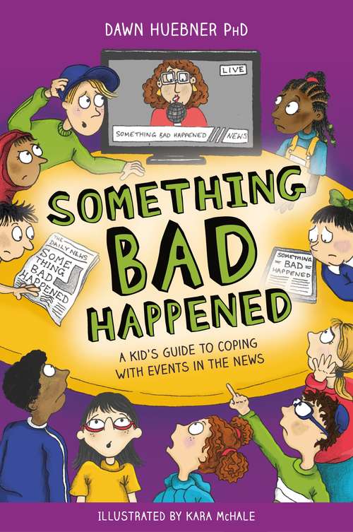 Book cover of Something Bad Happened: A Kid's Guide to Coping With Events in the News