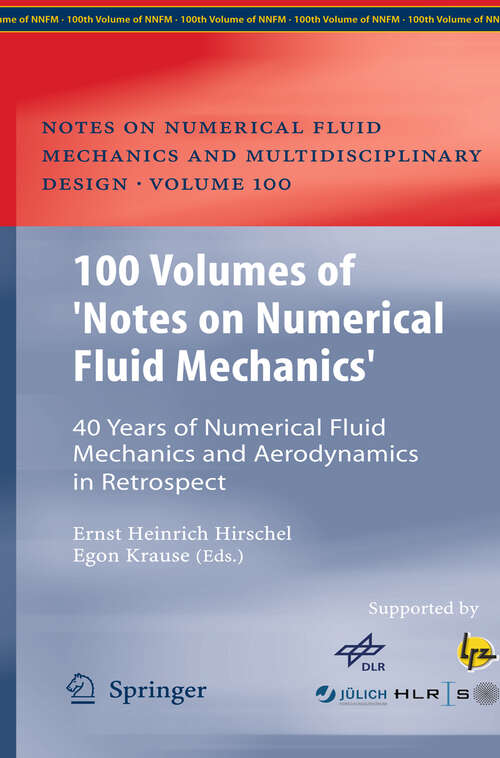 Book cover of 100 Volumes of 'Notes on Numerical Fluid Mechanics': 40 Years of Numerical Fluid Mechanics and Aerodynamics in Retrospect (2009) (Notes on Numerical Fluid Mechanics and Multidisciplinary Design #100)