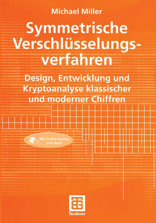 Book cover of Symmetrische Verschlüsselungsverfahren: Design, Entwicklung und Kryptoanalyse klassischer und moderner Chiffren (2003)