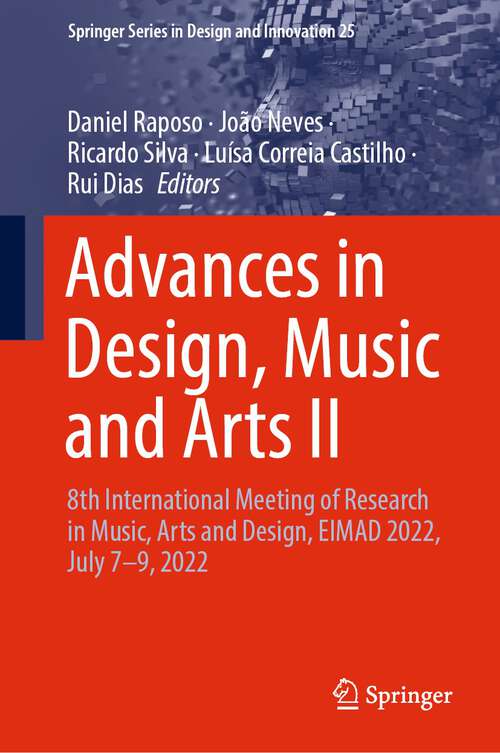Book cover of Advances in Design, Music and Arts II: 8th International Meeting of Research in Music, Arts and Design, EIMAD 2022, July 7–9, 2022 (1st ed. 2023) (Springer Series in Design and Innovation #25)