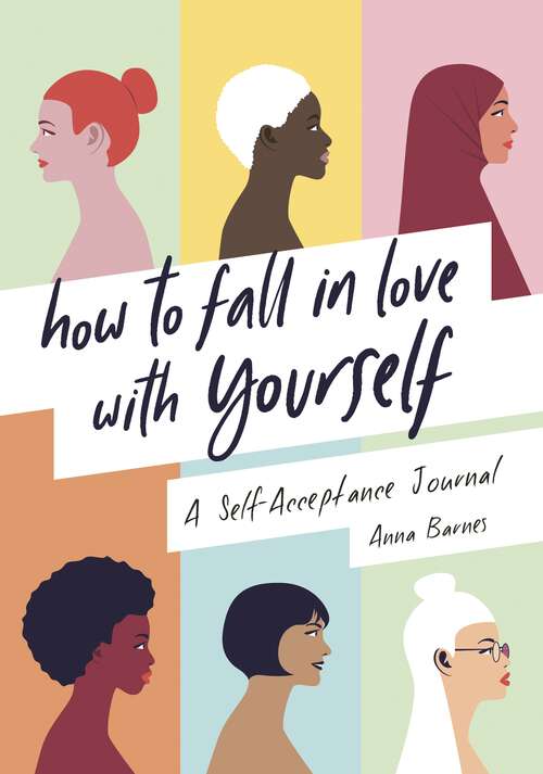 Book cover of How to Fall in Love With Yourself: A Self-Acceptance Journal