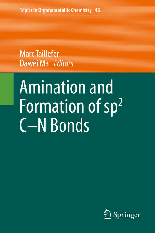 Book cover of Amination and Formation of sp2 C-N Bonds (2013) (Topics in Organometallic Chemistry #46)
