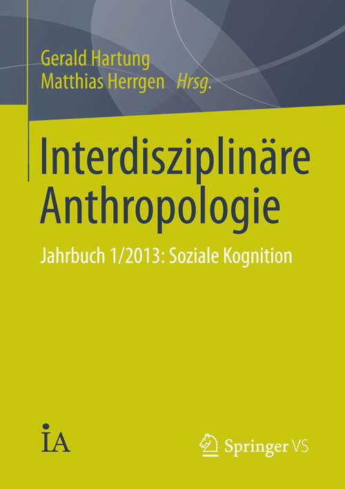 Book cover of Interdisziplinäre Anthropologie: Jahrbuch 1/2013: Soziale Kognition (2014) (Interdisziplinäre Anthropologie)