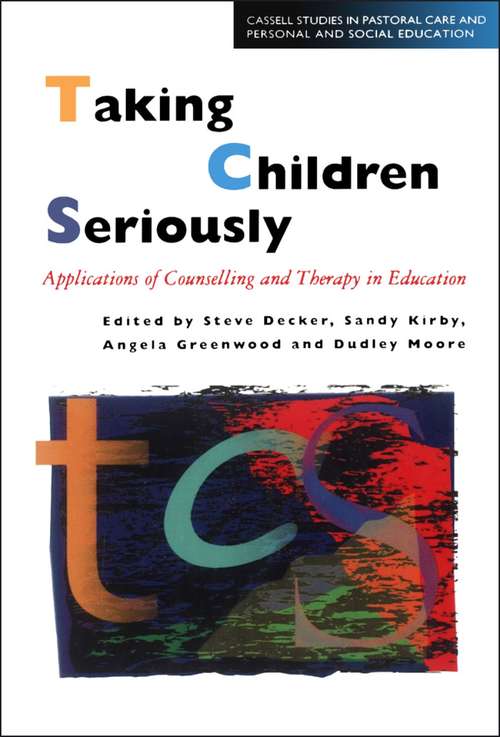 Book cover of Taking Children Seriously: Applications of Counselling and Therapy in Education