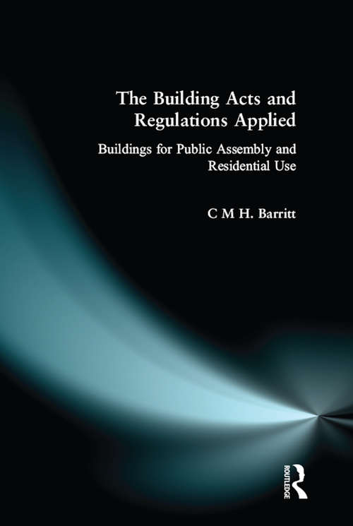 Book cover of The Building Acts and Regulations Applied: Buildings for Public Assembly and Residential Use