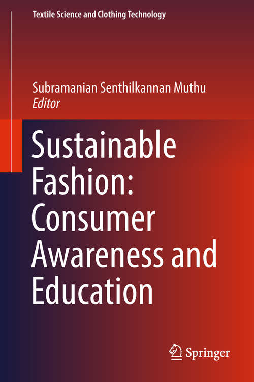 Book cover of Sustainable Fashion: Consumer Awareness and Education (Textile Science and Clothing Technology)