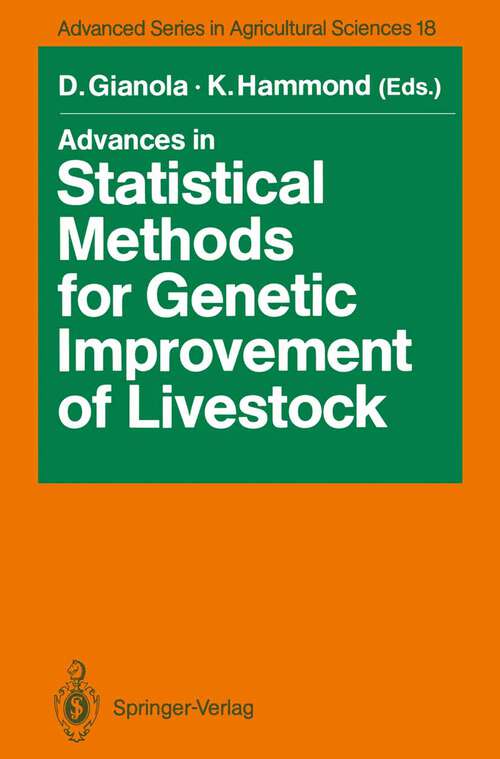 Book cover of Advances in Statistical Methods for Genetic Improvement of Livestock (1990) (Advanced Series in Agricultural Sciences #18)