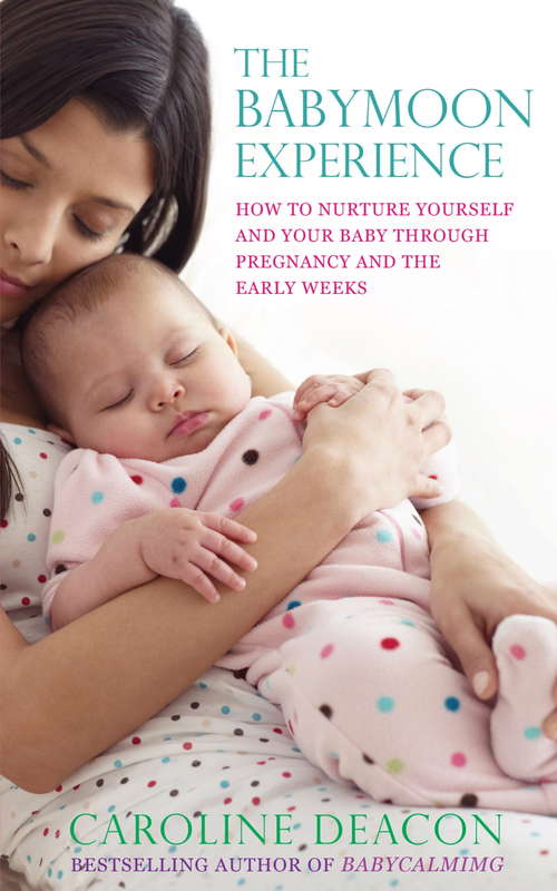 Book cover of The Babymoon Experience: How to nurture yourself and your baby through pregnancy and the early weeks