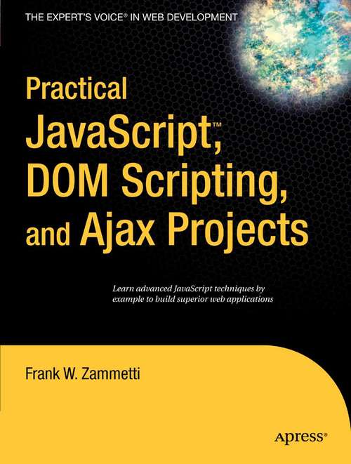 Book cover of Practical JavaScript, DOM Scripting and Ajax Projects (1st ed.)