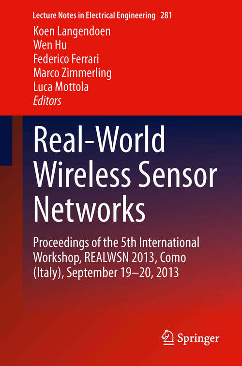 Book cover of Real-World Wireless Sensor Networks: Proceedings of the 5th International Workshop, REALWSN 2013, Como (Italy), September 19-20, 2013 (2014) (Lecture Notes in Electrical Engineering #281)