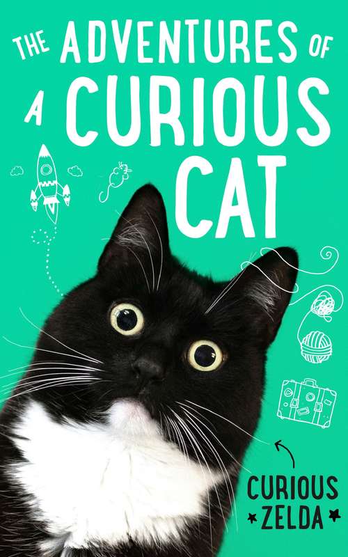 Book cover of The Adventures of a Curious Cat: wit and wisdom from Curious Zelda, purrfect for cats and their humans