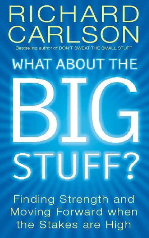 Book cover of What About The Big Stuff?: Finding Strength And Moving Forward When The Stakes Are High (Don't Sweat Ser.)