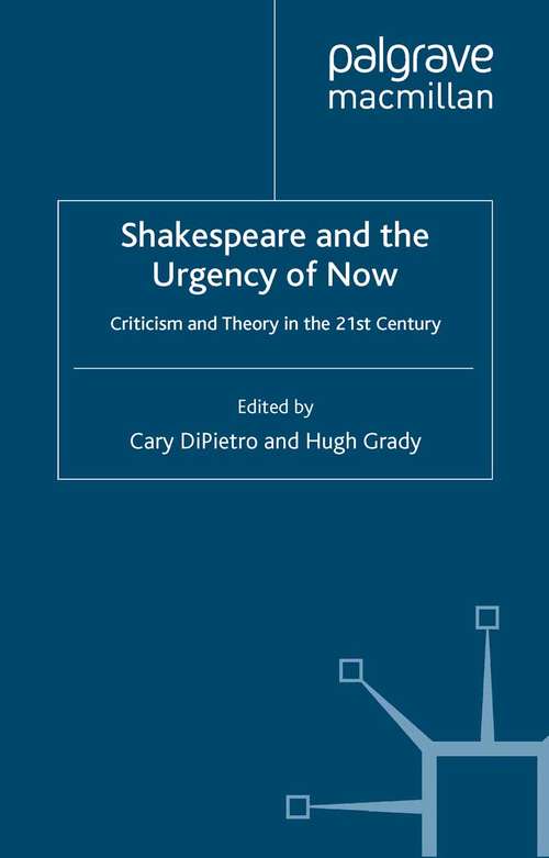 Book cover of Shakespeare and the Urgency of Now: Criticism and Theory in the 21st Century (2013) (Palgrave Shakespeare Studies)