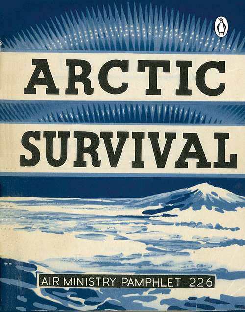 Book cover of Arctic Survival (Air Ministry Survival Guide)