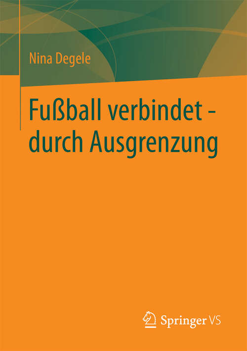 Book cover of Fußball verbindet - durch Ausgrenzung (1. Aufl. 2013)