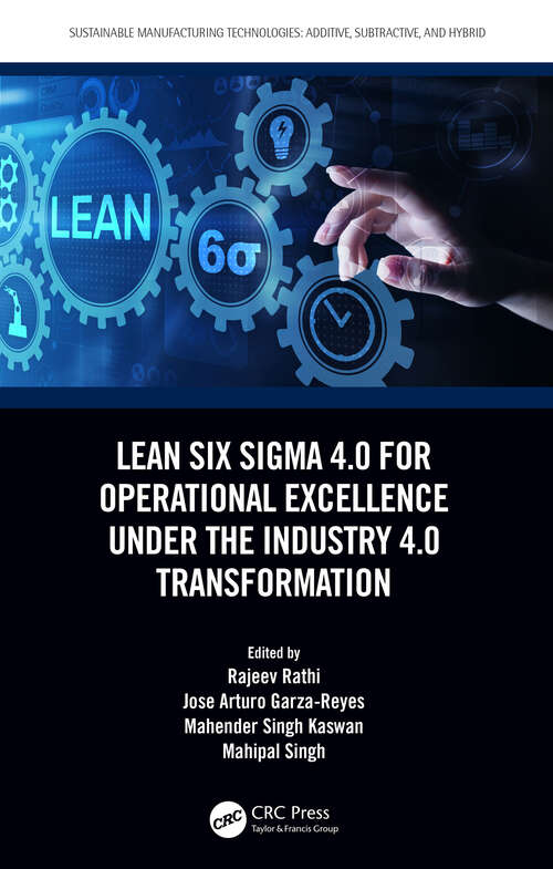Book cover of Lean Six Sigma 4.0 for Operational Excellence Under the Industry 4.0 Transformation (Sustainable Manufacturing Technologies)