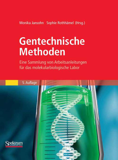 Book cover of Gentechnische Methoden: Eine Sammlung von Arbeitsanleitungen für das molekularbiologische Labor (5. Aufl. 2012)