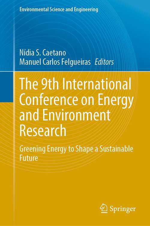 Book cover of The 9th International Conference on Energy and Environment Research: Greening Energy to Shape a Sustainable Future (1st ed. 2023) (Environmental Science and Engineering)