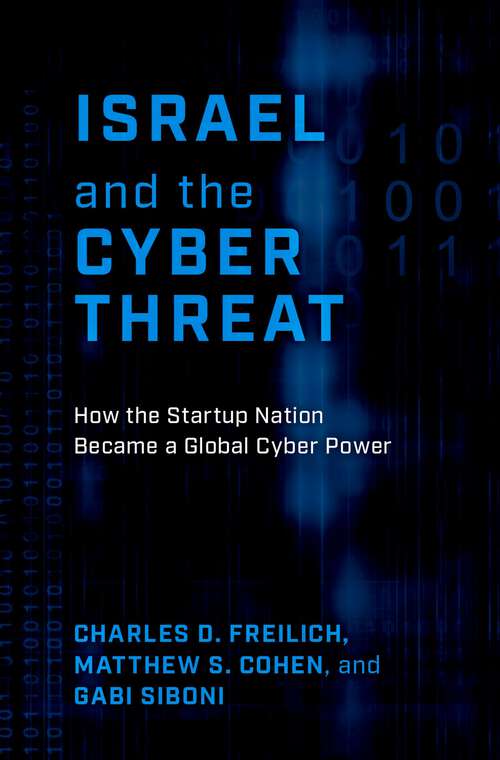 Book cover of Israel and the Cyber Threat: How the Startup Nation Became a Global Cyber Power