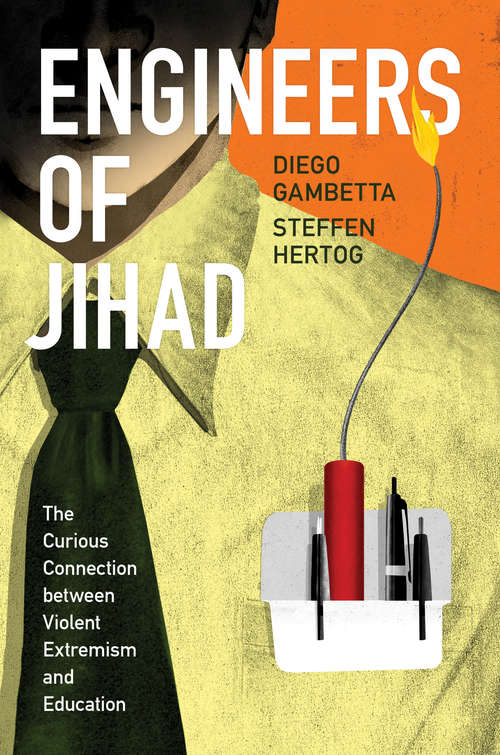 Book cover of Engineers of Jihad: The Curious Connection between Violent Extremism and Education