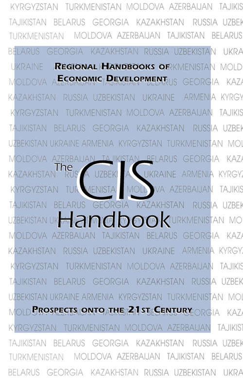 Book cover of The CIS Handbook (Regional Handbooks of Economic Development: Vol. 4)