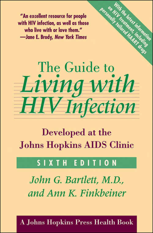 Book cover of The Guide to Living with HIV Infection: Developed at the Johns Hopkins AIDS Clinic (sixth edition) (A Johns Hopkins Press Health Book)