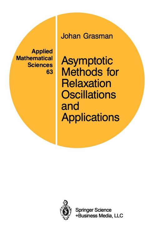 Book cover of Asymptotic Methods for Relaxation Oscillations and Applications (1987) (Applied Mathematical Sciences #63)