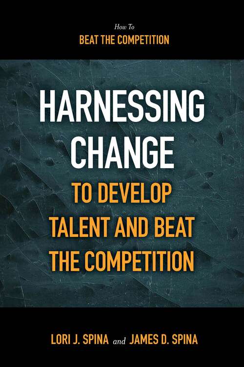 Book cover of Harnessing Change to Develop Talent and Beat the Competition