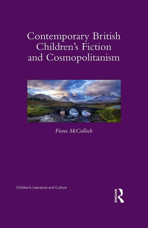 Book cover of Contemporary British Children's Fiction and Cosmopolitanism (Children's Literature and Culture)