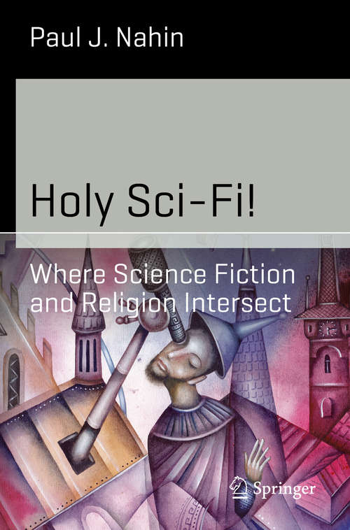 Book cover of Holy Sci-Fi!: Where Science Fiction and Religion Intersect (2014) (Science and Fiction)