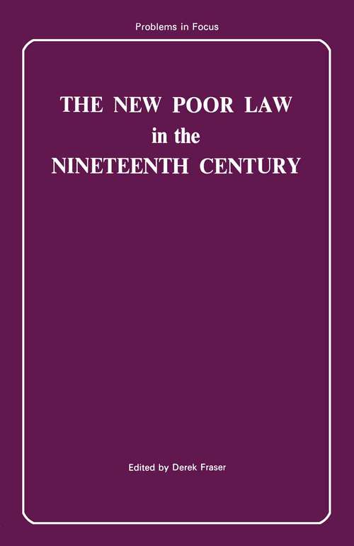 Book cover of New Poor Law in the Nineteenth Century (1st ed. 1976) (Problems in Focus)