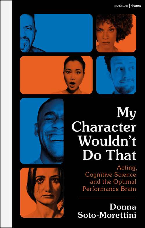 Book cover of My Character Wouldn’t Do That: Acting, Cognitive Science and the Optimal Performance Brain