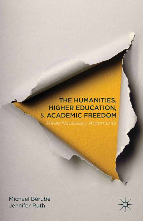 Book cover of The Humanities, Higher Education, and Academic Freedom: Three Necessary Arguments (2015)