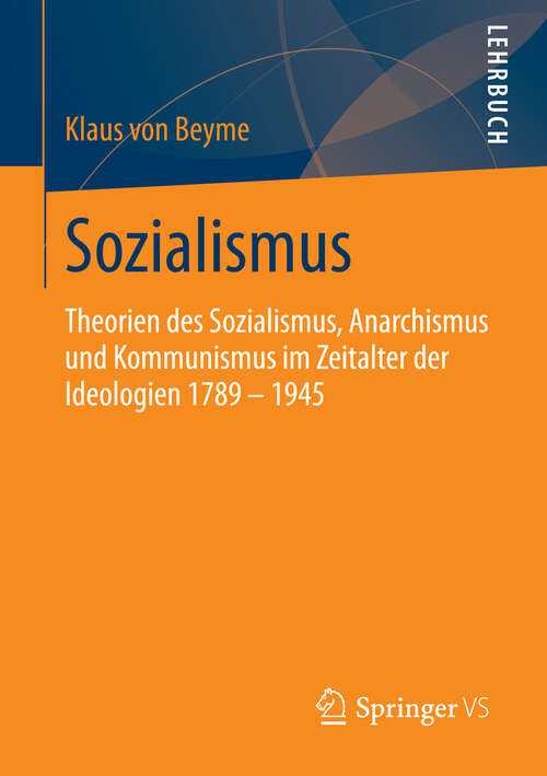 Book cover of Sozialismus: Theorien des Sozialismus, Anarchismus und Kommunismus im Zeitalter der Ideologien 1789 – 1945 (2013)