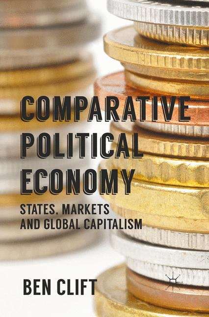 Book cover of Comparative Political Economy: States, Markets And Global Capitalism (PDF)