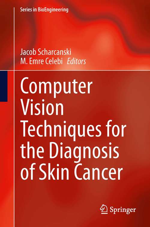 Book cover of Computer Vision Techniques for the Diagnosis of Skin Cancer (2014) (Series in BioEngineering)