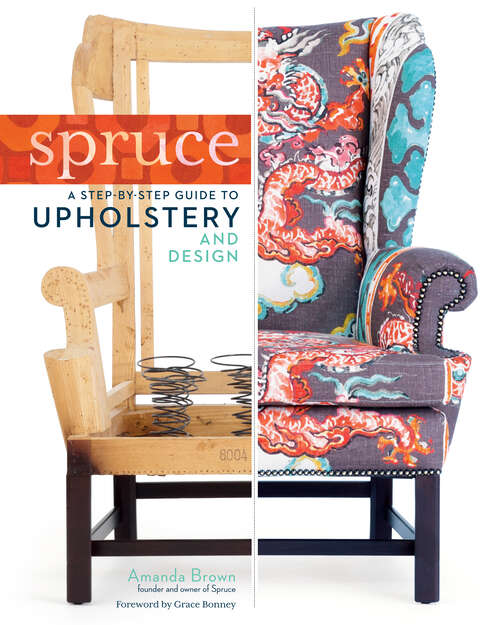 Book cover of Spruce: A Step-by-Step Guide to Upholstery and Design