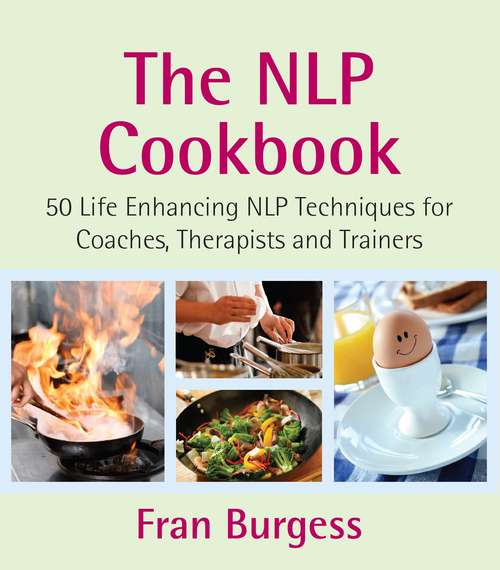 Book cover of The NLP Cookbook: 50 Life enhancing NLP techniques for coaches, therapists and trainers