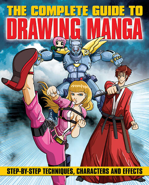 Book cover of The Complete Guide to Drawing Manga: Step-by-step techniques, characters and effects