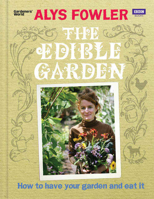Book cover of The Edible Garden: How to Have Your Garden and Eat It