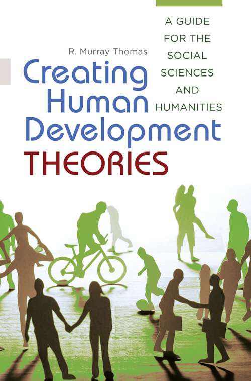 Book cover of Creating Human Development Theories: A Guide for the Social Sciences and Humanities