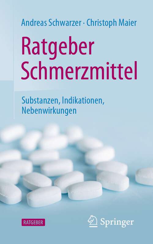 Book cover of Ratgeber Schmerzmittel: Substanzen, Indikationen, Nebenwirkungen (1. Aufl. 2022)