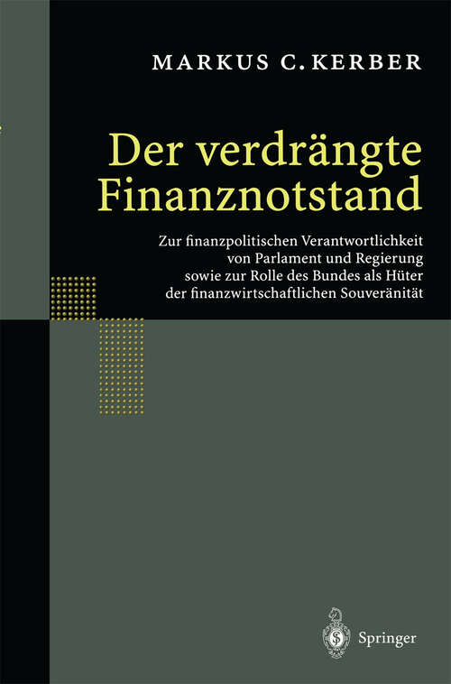Book cover of Der verdrängte Finanznotstand: Zur finanzpolitischen Verantwortlichkeit von Parlament und Regierung sowie zur Rolle des Bundes als Hüter der finanzwirtschaftlichen Souveränität (2002)