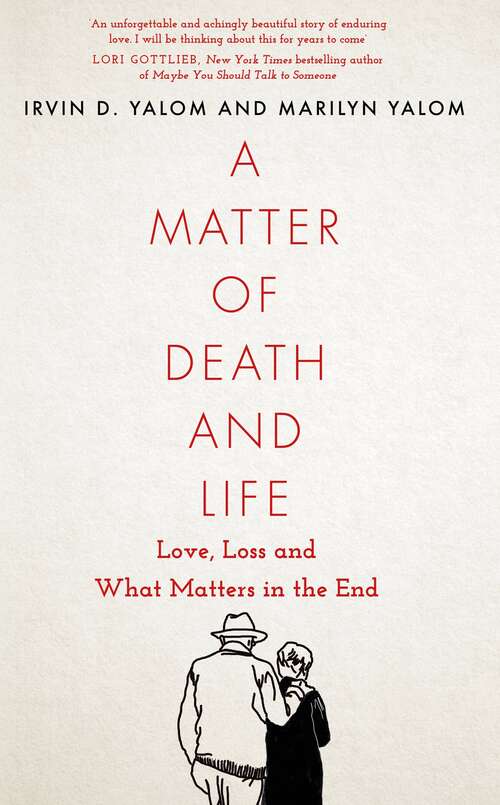 Book cover of A Matter of Death and Life: Love, Loss and What Matters in the End