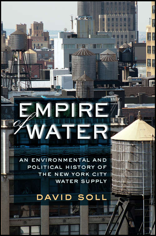 Book cover of Empire of Water: An Environmental and Political History of the New York City Water Supply