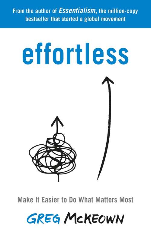 Book cover of Effortless: Make It Easier to Do What Matters Most