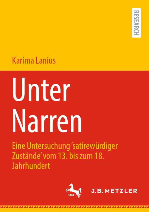 Book cover of Unter Narren: Eine Untersuchung ‘satirewürdiger Zustände’ vom 13. bis zum 18. Jahrhundert (1. Aufl. 2023)