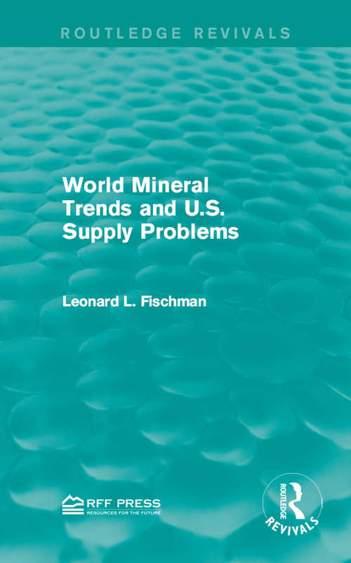 Book cover of World Mineral Trends and U.S. Supply Problems (Routledge Revivals)